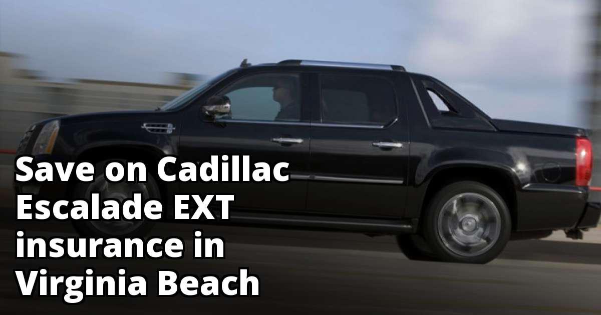Virginia Beach Virginia Cadillac Escalade EXT Insurance Quotes